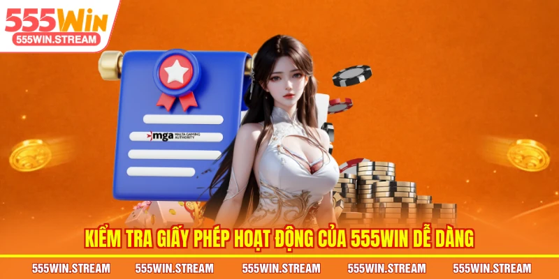 Kiểm tra Giấy phép hoạt động của 555WIN dễ dàng