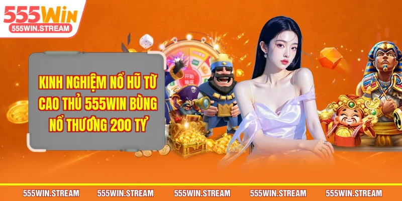 Kinh nghiệm nổ hũ từ cao thủ